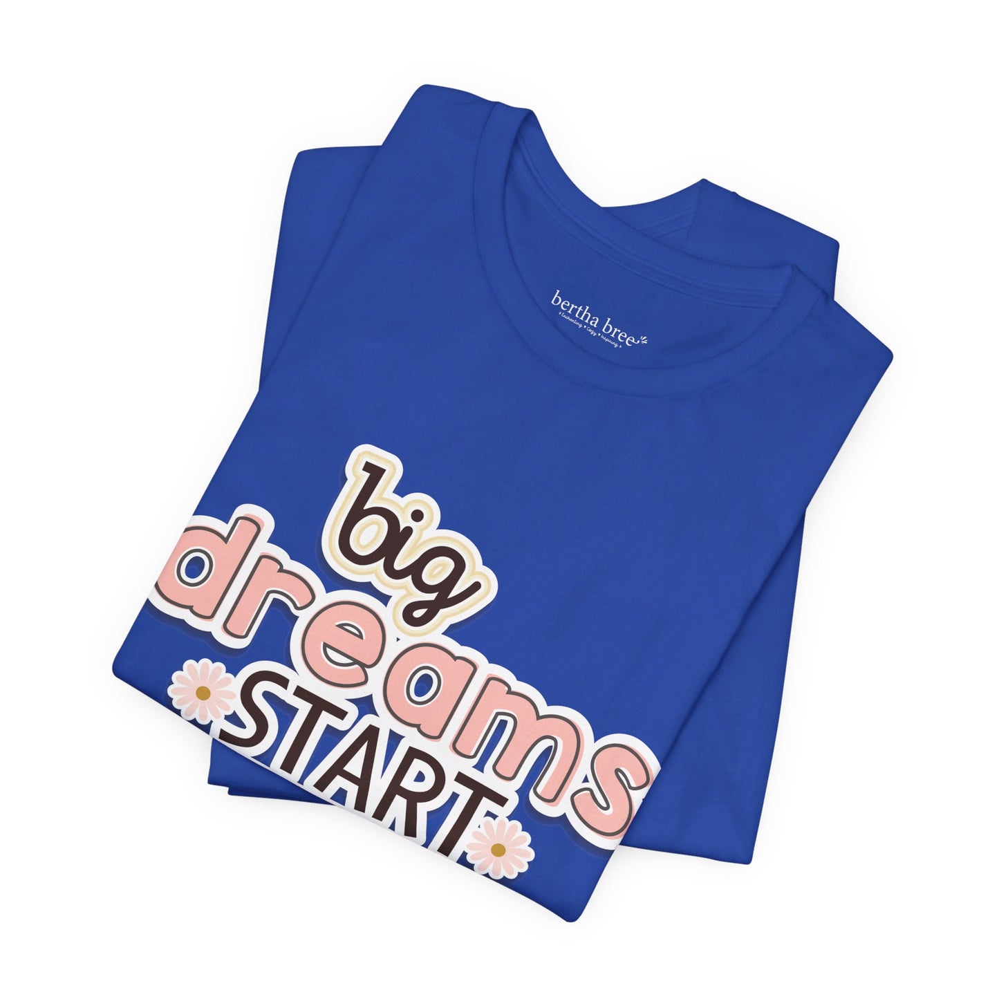 BIG DREAMS TEE