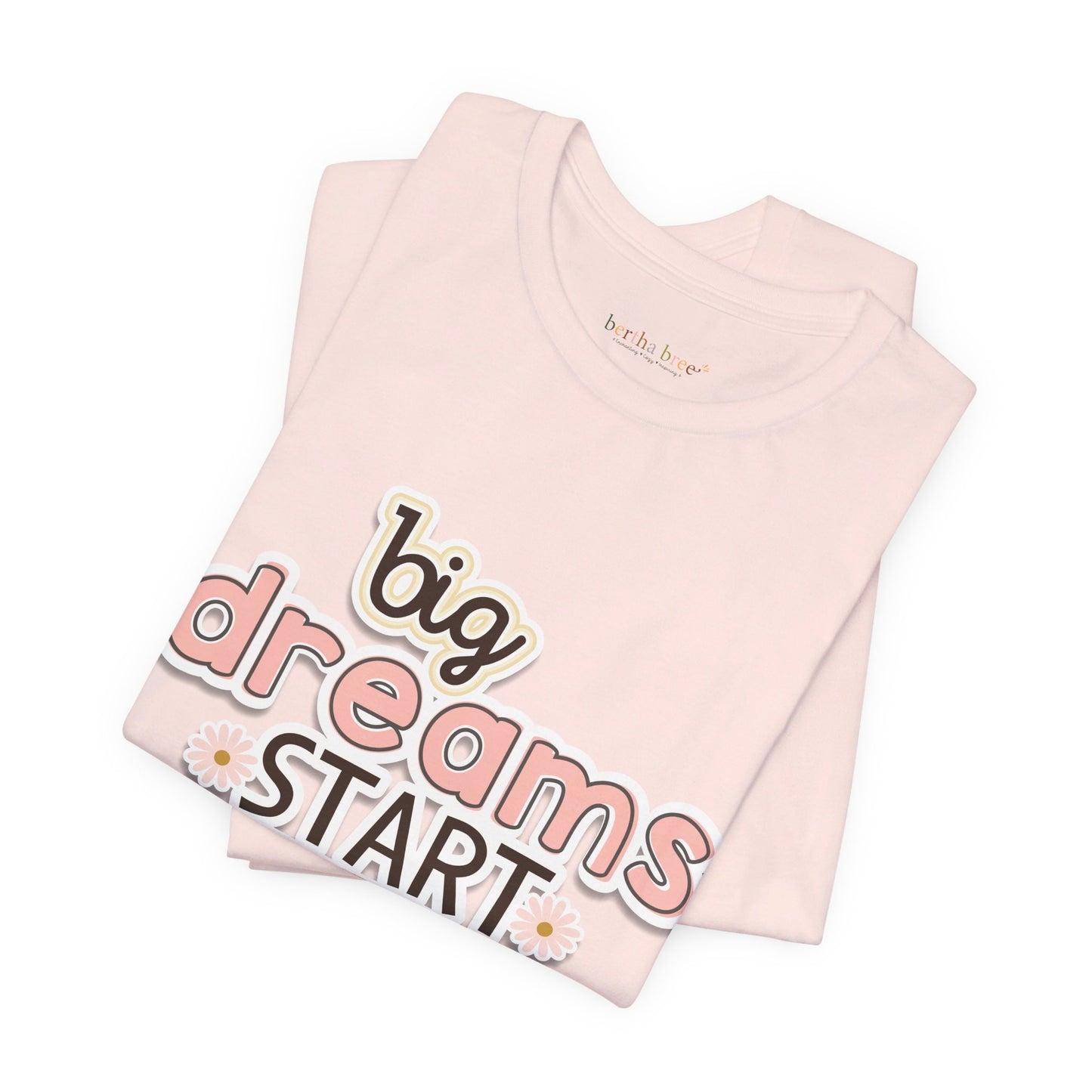 BIG DREAMS TEE