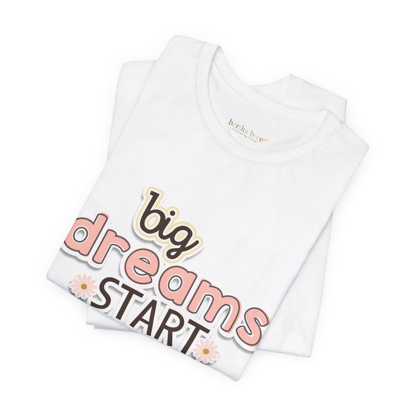 BIG DREAMS TEE