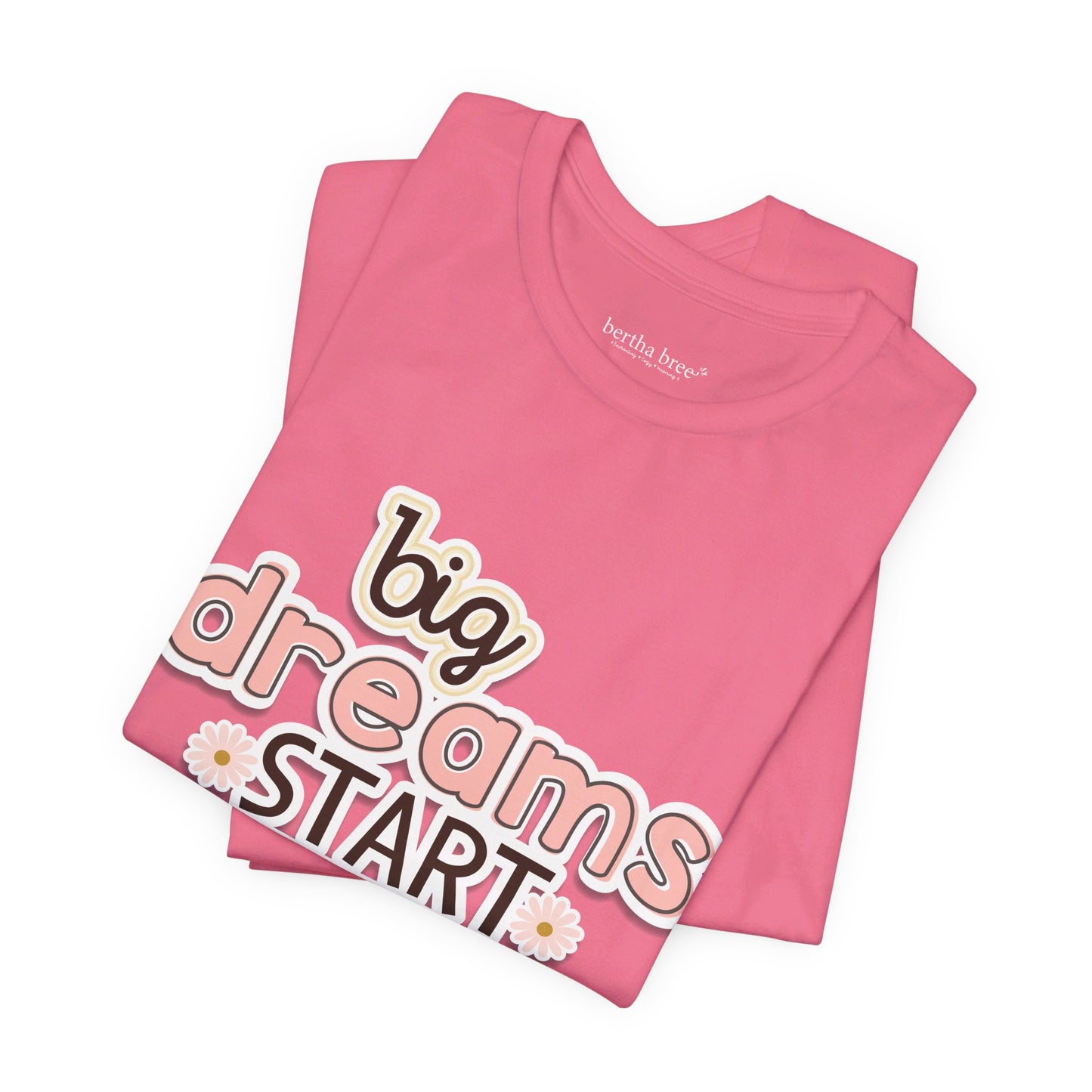 BIG DREAMS TEE