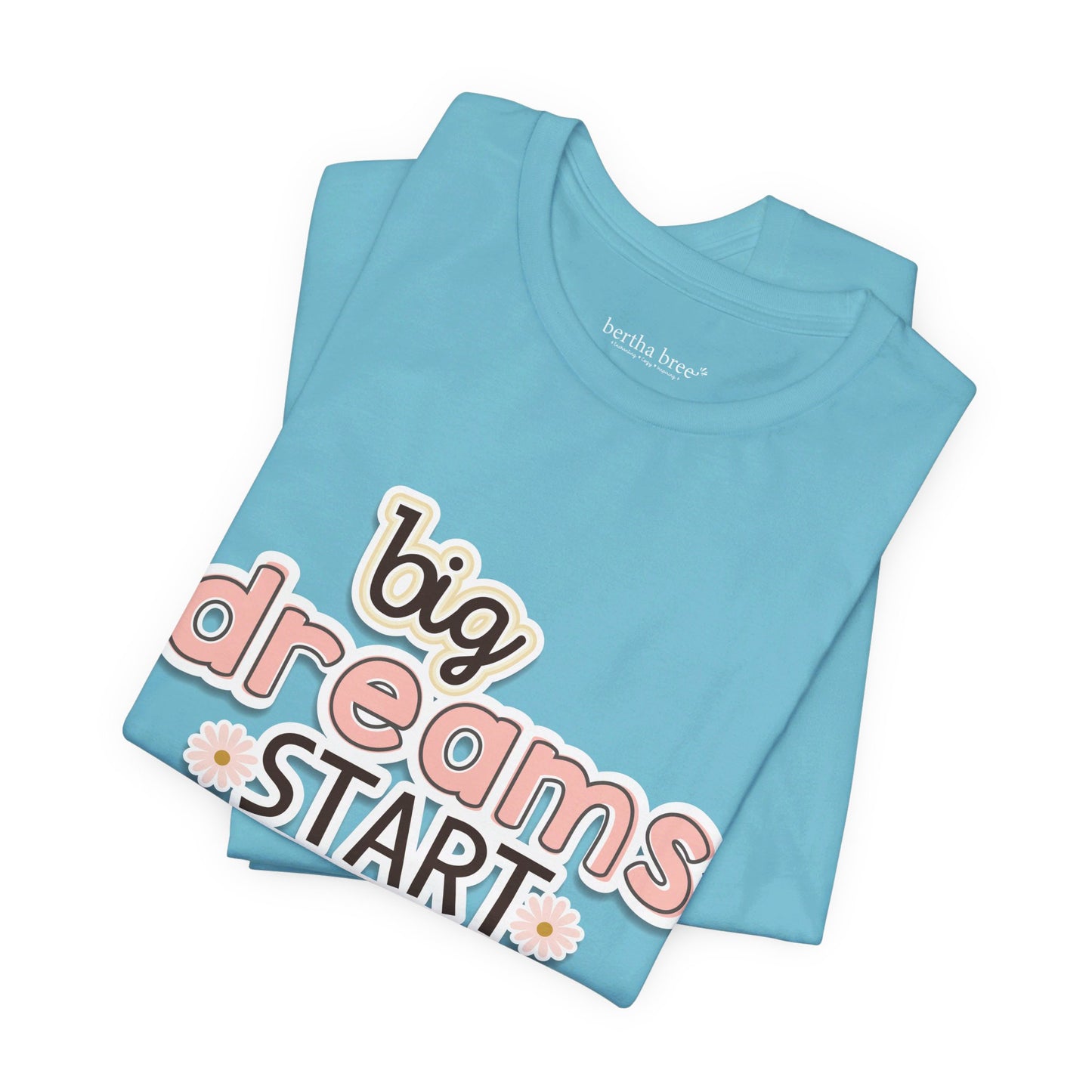 BIG DREAMS TEE
