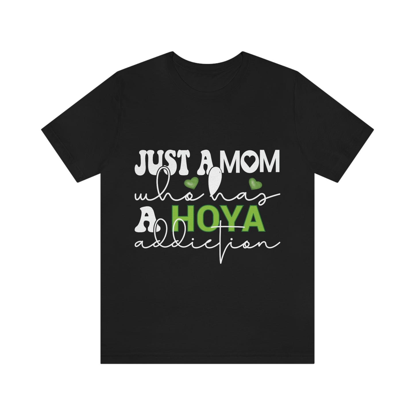 HOYAHOLIC JUST A MOM WHO HAS A HOYA ADDICTION SHORT SLEEVE TEE
