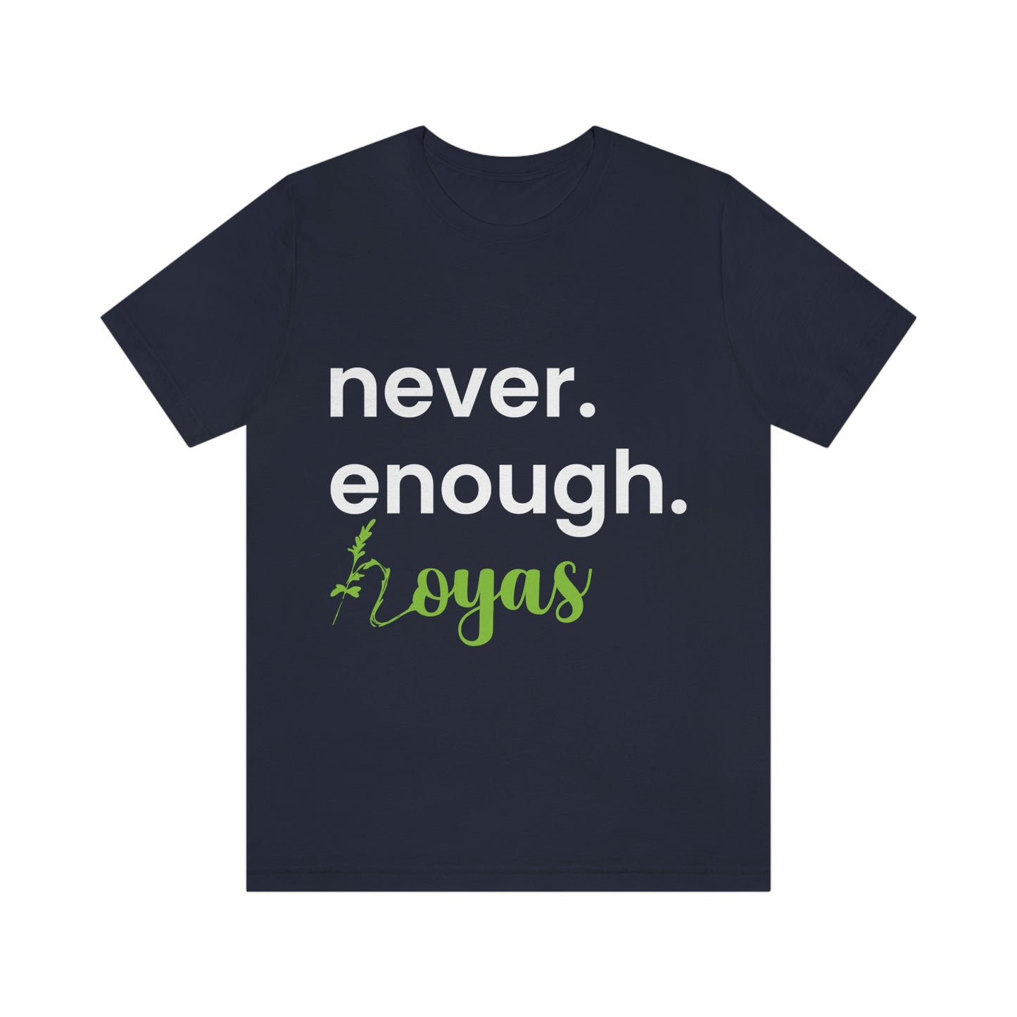 HOYAHOLIC NEVER ENOUGH HOYAS SHORT SLEEVE TEE