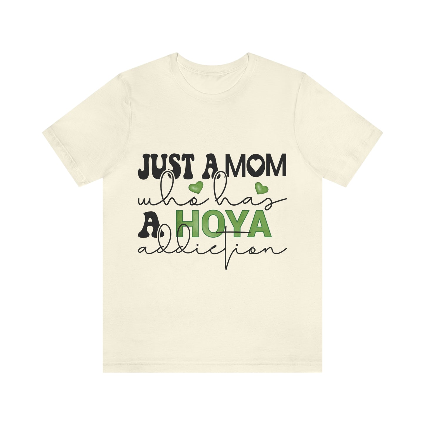 HOYAHOLIC JUST A MOM WHO HAS A HOYA ADDICTION SHORT SLEEVE TEE