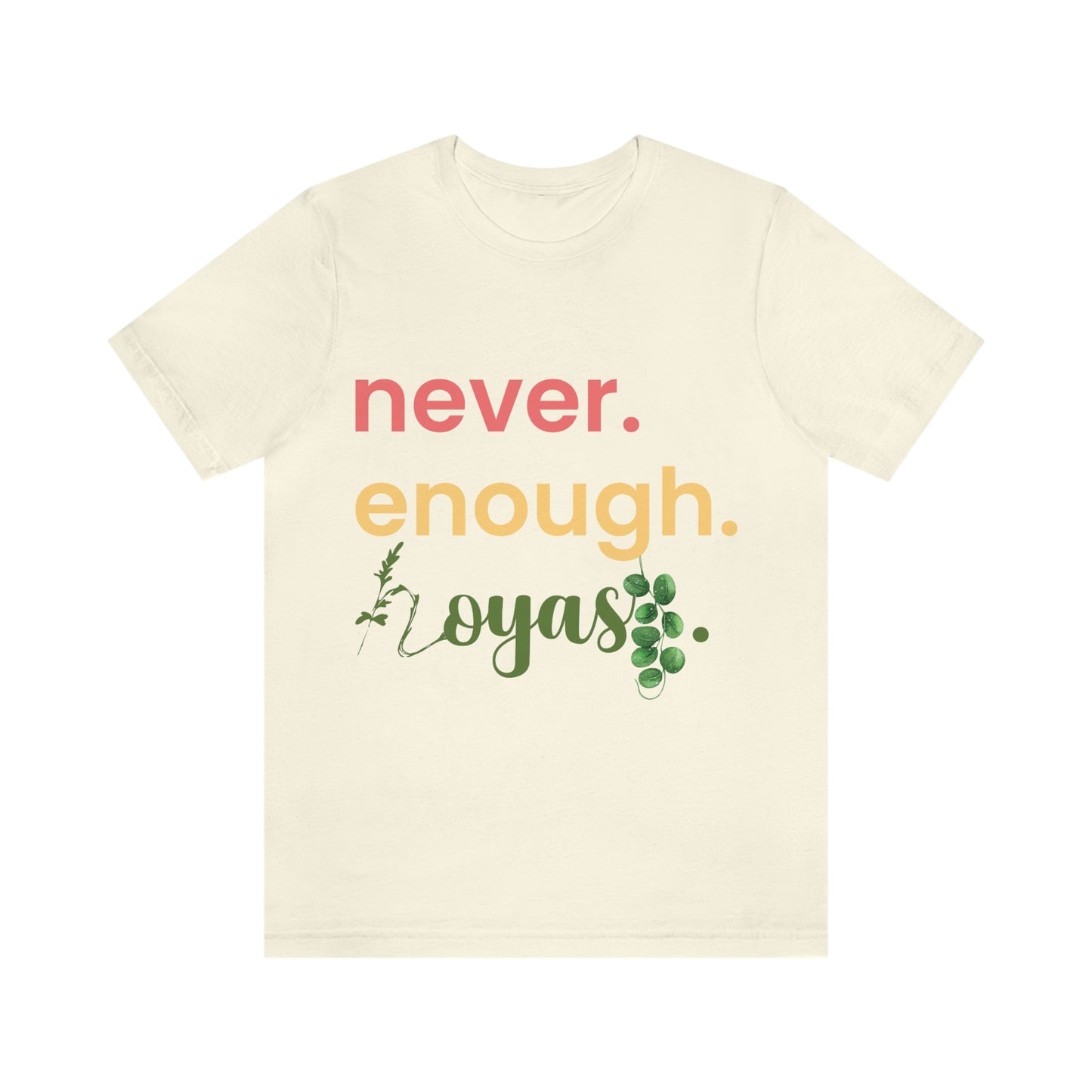 HOYAHOLIC NEVER ENOUGH HOYAS SHORT SLEEVE TEE