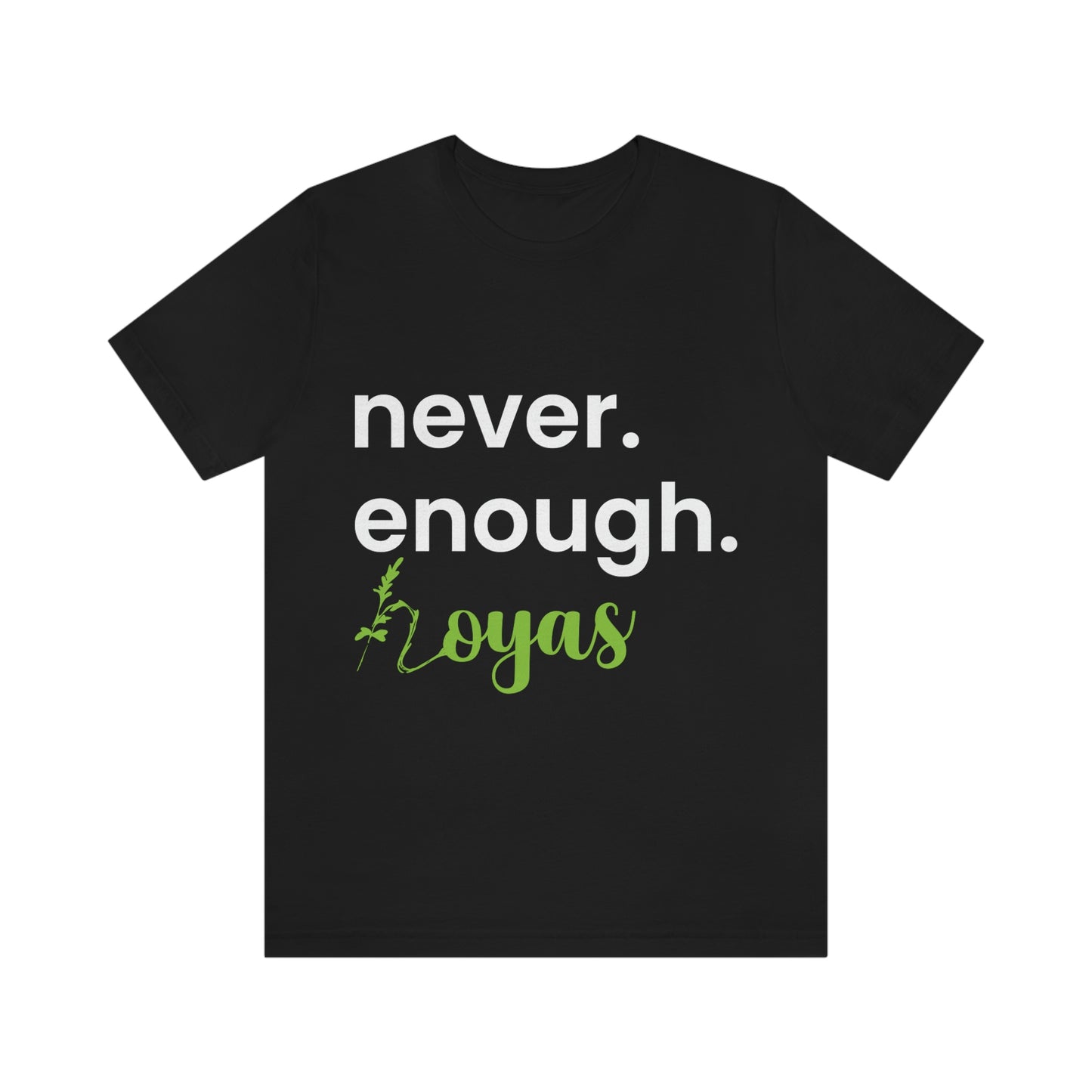 HOYAHOLIC NEVER ENOUGH HOYAS SHORT SLEEVE TEE