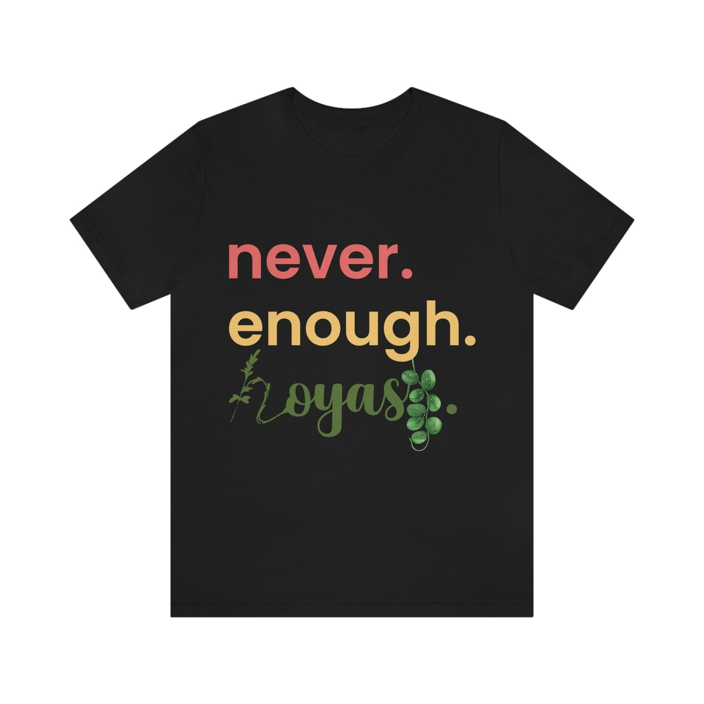 HOYAHOLIC NEVER ENOUGH HOYAS SHORT SLEEVE TEE