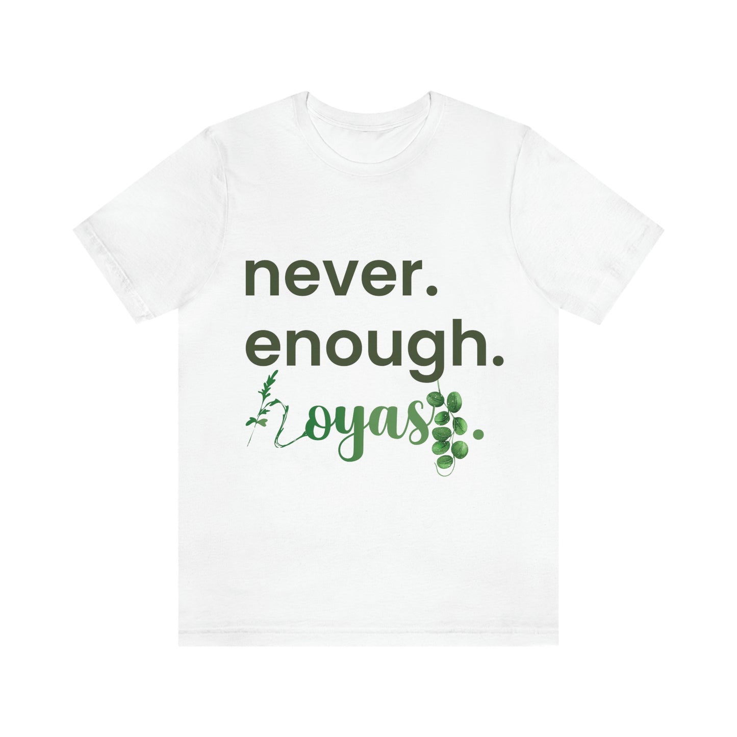 HOYAHOLIC NEVER ENOUGH HOYAS SHORT SLEEVE TEE