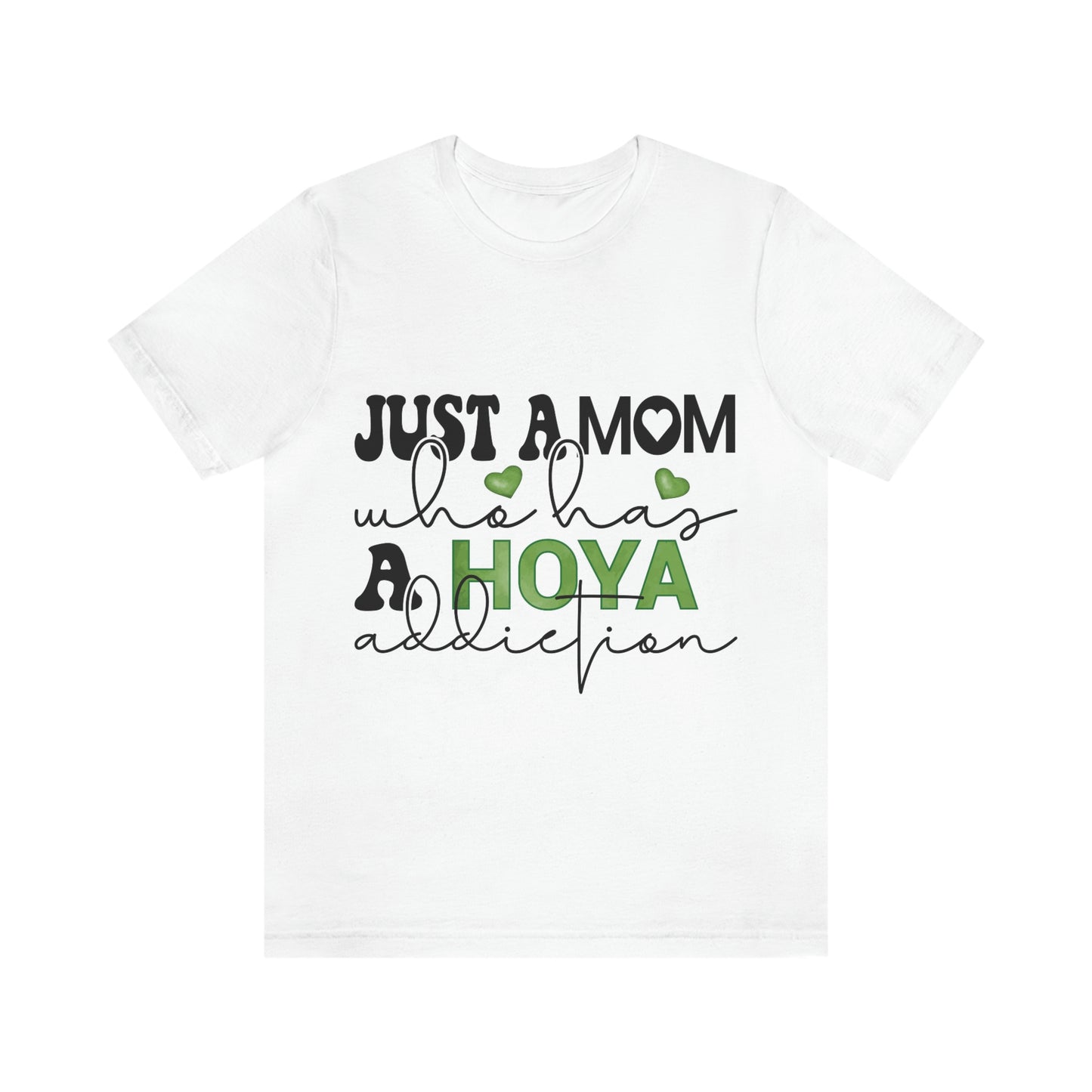 HOYAHOLIC JUST A MOM WHO HAS A HOYA ADDICTION SHORT SLEEVE TEE