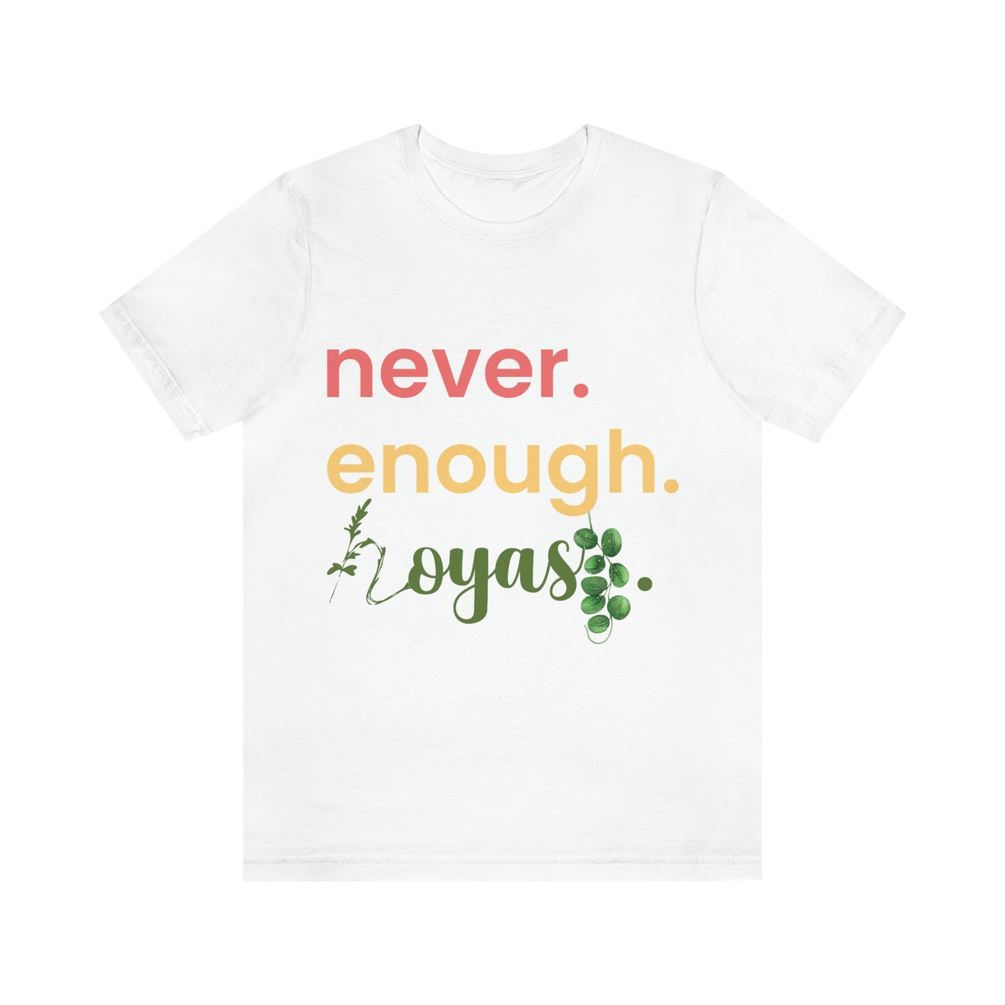 HOYAHOLIC NEVER ENOUGH HOYAS SHORT SLEEVE TEE