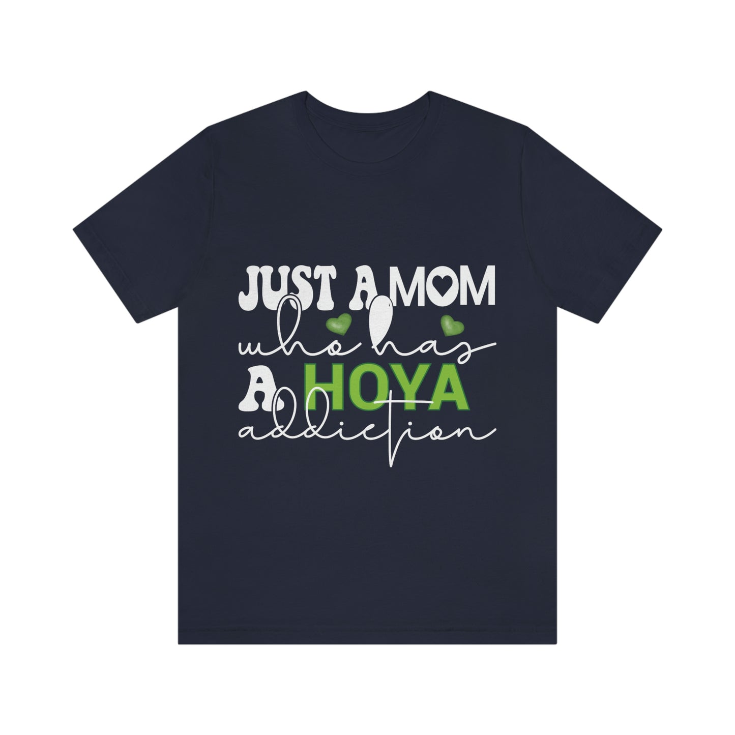 HOYAHOLIC JUST A MOM WHO HAS A HOYA ADDICTION SHORT SLEEVE TEE