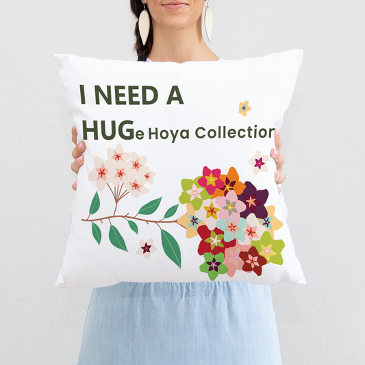 HOYAHOLIC I NEED A HUGE HOYA COLLECTION CUSHION